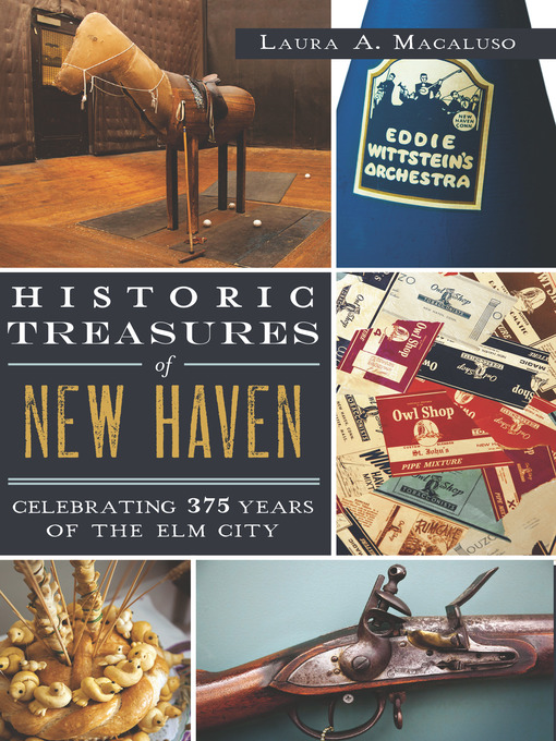 Title details for Historic Treasures of New Haven by Laura A. Macaluso - Available